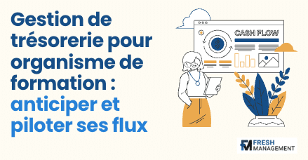 Gestion de trรฉsorerie pour organisme de formation : anticiper et piloter ses flux